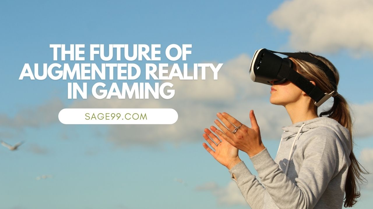 The Future of Augmented Reality in Gaming